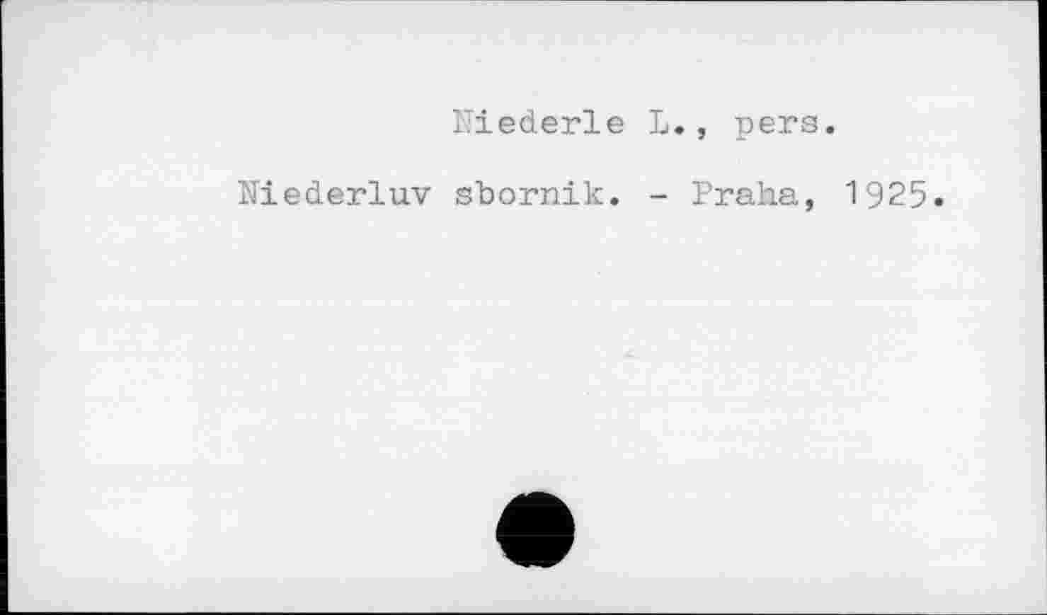 ﻿ïïiederle L., pers.
Hiederluv sbornik. - Praha, 1925